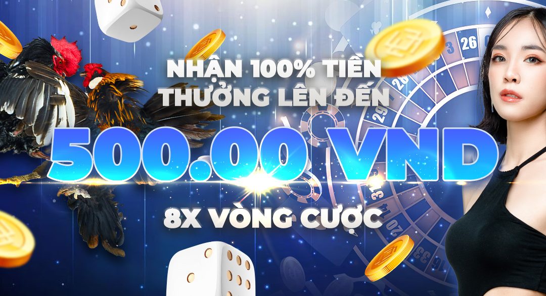 Nhận 100% lên đến 500.000 VND 8x vòng cược
